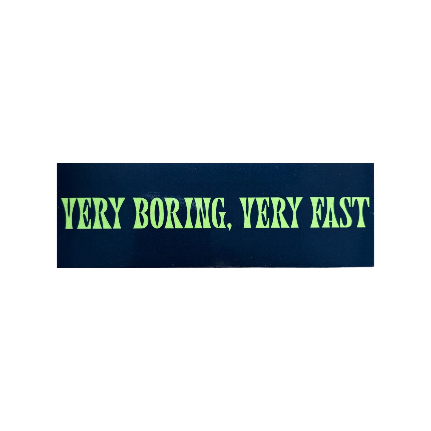 very boring, very fast sticker