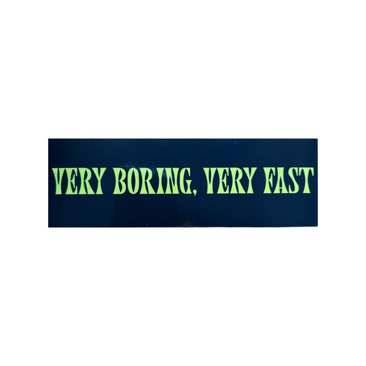very boring, very fast sticker